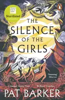 Tăcerea fetelor - De la autorul cărții Regeneration, câștigătoare a premiului Booker - Silence of the Girls - From the Booker prize-winning author of Regeneration