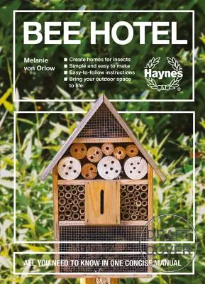 Hotel pentru albine: Tot ce trebuie să știți într-un singur manual concis: 30 de proiecte DIY pentru casa insectelor - instrucțiuni ușor de urmat - simplu de realizat - Bee Hotel: All You Need to Know in One Concise Manual: 30 DIY Insect Home Projects - Easy-To-Follow Instructions - Simple to Make