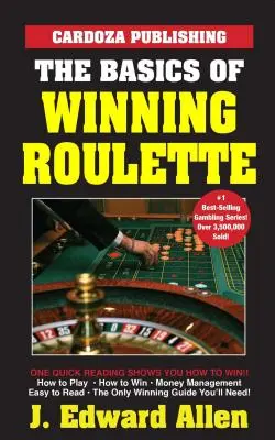 Principiile de bază ale câștigului la ruletă - The Basics of Winning Roulette