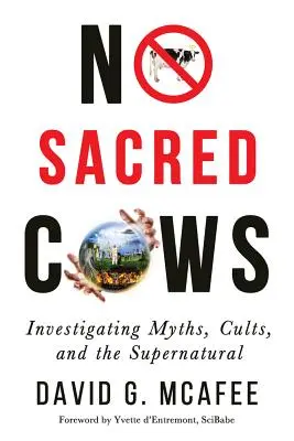 Fără vaci sacre: Investigarea miturilor, a cultelor și a supranaturalului (Investigating Myths, Cults, and the Supernatural) - No Sacred Cows: Investigating Myths, Cults, and the Supernatural