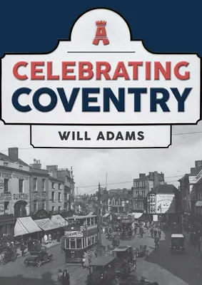 Celebrarea orașului Coventry - Celebrating Coventry