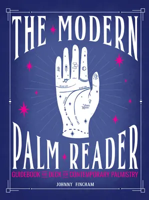 Cititorul modern de palmă (Ghid și set de cărți): Ghid și pachet de cărți pentru contemporani [Cu cărți] - The Modern Palm Reader (Guidebook & Card Set): Guidebook and Deck for Contemporary [With Cards]