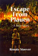 Evadarea din Plauen, o poveste adevărată - Escape from Plauen, a True Story