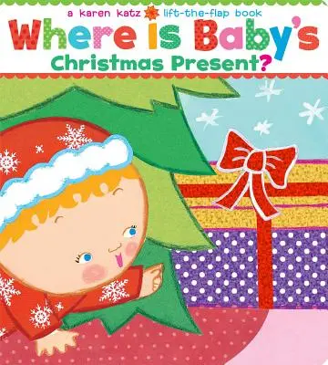 Unde este cadoul de Crăciun al bebelușului?: A Lift-The-Flap Book - Where Is Baby's Christmas Present?: A Lift-The-Flap Book