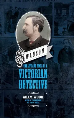 Swanson: viața și vremurile unui detectiv victorian - Swanson: The Life and Times of a Victorian Detective