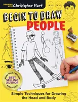 Începeți să desenați oameni: Tehnici simple pentru desenarea capului și a corpului - Begin to Draw People: Simple Techniques for Drawing the Head and Body