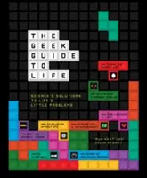 Geek Guide to Life - Soluțiile științei la micile probleme ale vieții - Geek Guide to Life - Science's Solutions to Life's Little Problems