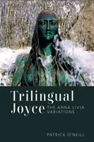 Joyce trilingv: Variațiunile Anna Livia - Trilingual Joyce: The Anna Livia Variations