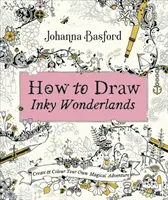 Cum să desenezi Inky Wonderlands - Creează și colorează propria ta aventură magică - How to Draw Inky Wonderlands - Create and Colour Your Own Magical Adventure