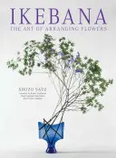 Ikebana: Arta de a aranja flori - Ikebana: The Art of Arranging Flowers