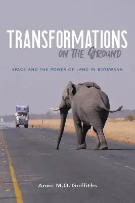 Transformări pe teren: Spațiul și puterea pământului în Botswana - Transformations on the Ground: Space and the Power of Land in Botswana