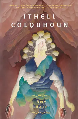 Ithell Colquhoun: Geniul de la Fern Loved Gully - Ithell Colquhoun: Genius of the Fern Loved Gully