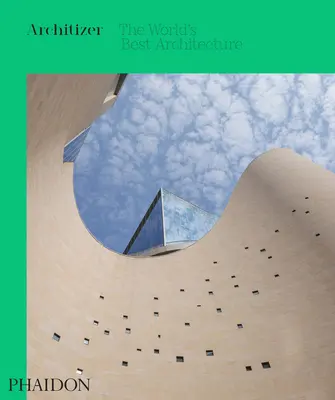 Architizer: Cea mai bună arhitectură din lume 2020 - Architizer: The World's Best Architecture 2020