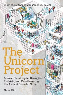 The Unicorn Project: A Novel about Developers, Digital Disruption, and Thriving in the Age of Data (Un roman despre dezvoltatori, perturbarea digitală și prosperitatea în era datelor) - The Unicorn Project: A Novel about Developers, Digital Disruption, and Thriving in the Age of Data