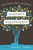 Descendenții sclaviei: Moșteniri comune ale rasei și reconcilierii - Slavery's Descendants: Shared Legacies of Race and Reconciliation