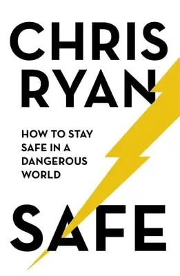 Safe: Cum să rămâi în siguranță într-o lume periculoasă - Safe: How to Stay Safe in a Dangerous World