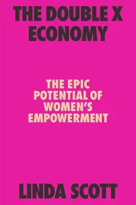 Economia dublu X: Potențialul epic al emancipării femeilor - The Double X Economy: The Epic Potential of Women's Empowerment