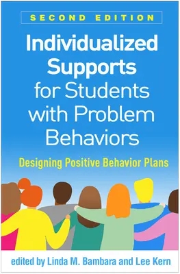 Individualized Supports for Students with Problem Behaviors, Ediția a doua: Proiectarea planurilor comportamentale pozitive - Individualized Supports for Students with Problem Behaviors, Second Edition: Designing Positive Behavior Plans