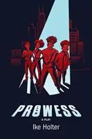 Prowess: O piesă de teatru - Prowess: A Play