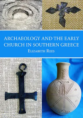 Arheologia și Biserica primară în sudul Greciei - Archaeology and the Early Church in Southern Greece