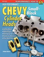 Capete de cilindru de înaltă performanță Chevy Small-Block - High-Performance Chevy Small-Block Cylinder Heads