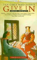 Zece fete care nu au cedat: Povești inspirate ale martirilor - Ten Girls Who Didn't Give in: Inspiring Stories of Martyrs