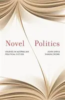 Politica romanului - Studii în ficțiunea politică australiană - Novel Politics - Studies in Australian political fiction