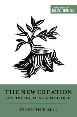 Noua creație și firul narativ al Scripturii - The New Creation and the Storyline of Scripture