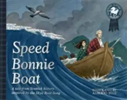 Speed Bonnie Boat: O poveste din istoria Scoției inspirată de cântecul bărcii Skye - Speed Bonnie Boat: A Tale from Scottish History Inspired by the Skye Boat Song