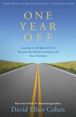 Un an liber: Lăsând totul în urmă pentru o călătorie în jurul lumii cu copiii noștri - One Year Off: Leaving It All Behind for a Round-The-World Journey with Our Children