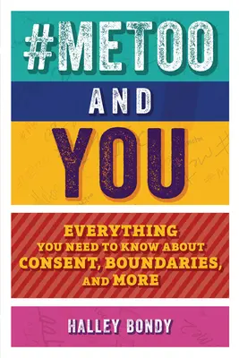 #Metoo și tu: Tot ce trebuie să știți despre consimțământ, limite și multe altele - #Metoo and You: Everything You Need to Know about Consent, Boundaries, and More