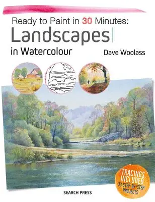 Gata de pictat în 30 de minute: Peisaje în acuarelă: Trasee incluse. 30 de proiecte pas cu pas. - Ready to Paint in 30 Minutes: Landscapes in Watercolour: Tracings Included. 30 Step-By-Step Projects.