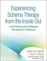 Experiencing Schema Therapy from the Inside Out: A Self-Practice/Self-Reflection Workbook for Therapists (Un manual de auto-practică/auto-reflecție pentru terapeuți) - Experiencing Schema Therapy from the Inside Out: A Self-Practice/Self-Reflection Workbook for Therapists