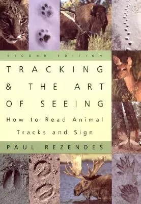 Urmărirea și arta de a vedea, ediția a 2-a: Cum să citești urmele și semnele animalelor - Tracking and the Art of Seeing, 2nd Edition: How to Read Animal Tracks and Signs