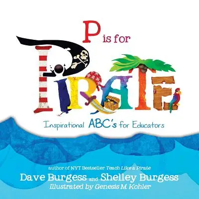 P de la PIRATE: ABC inspirațional pentru educatori - P is for PIRATE: Inspirational ABC's for Educators