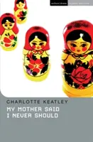 Mama mi-a spus că nu ar trebui să o fac niciodată - My Mother Said I Never Should