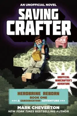 Saving Crafter: Herobrine Reborn Book One: O aventură Gameknight999: O aventură neoficială a Minecrafterilor - Saving Crafter: Herobrine Reborn Book One: A Gameknight999 Adventure: An Unofficial Minecrafter's Adventure
