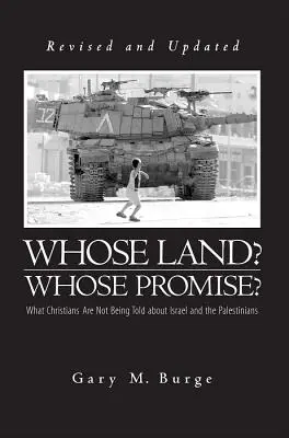 Al cui pământ? A cui promisiune?: What Christians Are Not Being Told about Israel and the Palestinians (Ce nu li se spune creștinilor despre Israel și palestinieni) - Whose Land? Whose Promise?: What Christians Are Not Being Told about Israel and the Palestinians