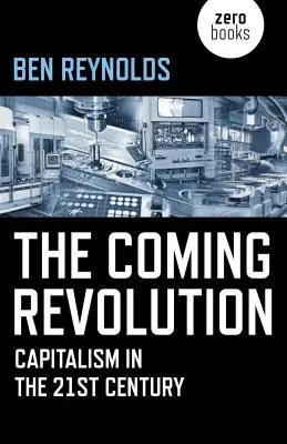 Revoluția care vine: Capitalismul în secolul XXI - The Coming Revolution: Capitalism in the 21st Century