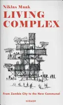Complexul de viață: De la orașul zombi la noua comunitate - Living Complex: From Zombie City to the New Communal