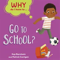 De ce trebuie să ...: Să merg la școală? - Why Do I Have To ...: Go to School?