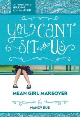 You Can't Sit with Us: O privire sinceră asupra intimidării din partea victimei - You Can't Sit with Us: An Honest Look at Bullying from the Victim