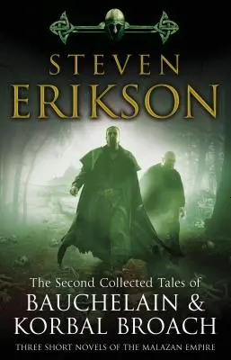 Second Collected Tales of Bauchelain & Korbal Broach - Trei romane scurte din Imperiul Malazan - Second Collected Tales of Bauchelain & Korbal Broach - Three Short Novels of the Malazan Empire