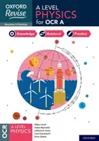 Oxford Revise: A Level Physics pentru OCR A Revizuire și practică de examen - Oxford Revise: A Level Physics for OCR A Revision and Exam Practice