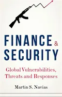 Finanțe și securitate: Vulnerabilități, amenințări și răspunsuri globale - Finance and Security: Global Vulnerabilities, Threats and Responses