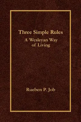 Trei reguli simple: Un mod de viață wesleyan - Three Simple Rules: A Wesleyan Way of Living