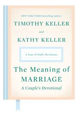 Sensul căsătoriei: Un devoțional de cuplu: Un an de devoțiuni zilnice - The Meaning of Marriage: A Couple's Devotional: A Year of Daily Devotions