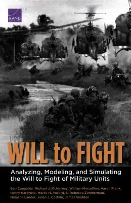 Voința de a lupta: Analiza, modelarea și simularea voinței de luptă a unităților militare - Will to Fight: Analyzing, Modeling, and Simulating the Will to Fight of Military Units