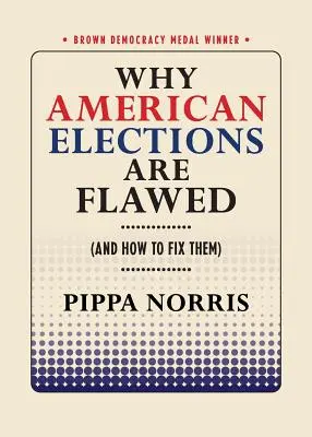 De ce alegerile americane sunt defectuoase (și cum să le reparăm) - Why American Elections Are Flawed (and How to Fix Them)
