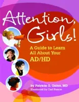 Atenție, fetelor! Un ghid pentru a afla totul despre AD/HD-ul tău - Attention, Girls!: A Guide to Learn All about Your AD/HD